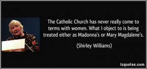 ... treated either as Madonna's or Mary Magdalene's. - Shirley Williams
