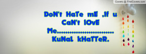 don't hate me , Pictures , if u can't love me ...