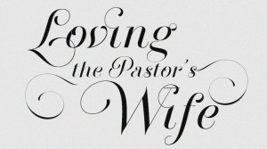 ... or job description called pastor s wife this is because the pastor