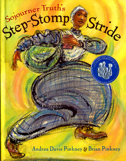 Sojourner Truth’s Step-Stomp Stride by Andrea Davis Pinkney and ...