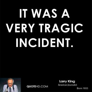 It was a very tragic incident.