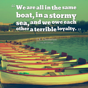 Quotes Picture: we are all in the same boat, in a stormy sea, and we ...