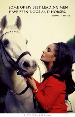 ... Quotes Horse Quotes Acting Quotes Actor Quotes Elizabeth Taylor Quotes