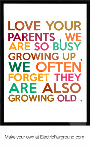 ... growing up , we often forget they Are also growing OLD . Framed Quote