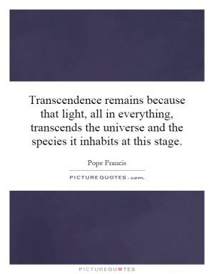 transcendence remains because that light all in everything transcends ...