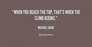 When you reach the top, that's when the climb begins.”