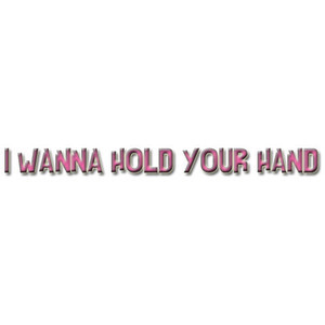 Wanna Hold Your Hand - Beatles Quotes Edited by Paola
