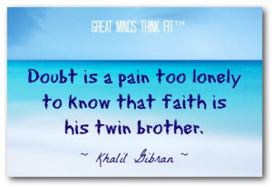 ... too lonely to know that faith is his twin brother.