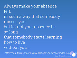 ... be so long that somebody starts learning how to live without you