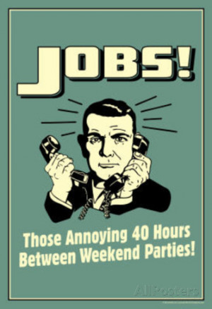 Jobs Annoying 40 Hours Between Parties Funny Retro Poster Masterprint