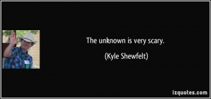The unknown is very scary. - Kyle Shewfelt