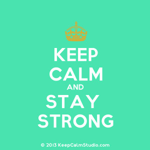Keep Calm And Stay Strong