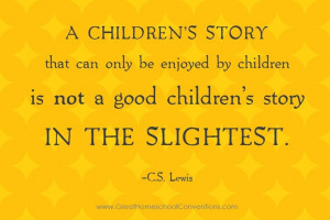 ... good children's story is one that is also a good story for grown ups