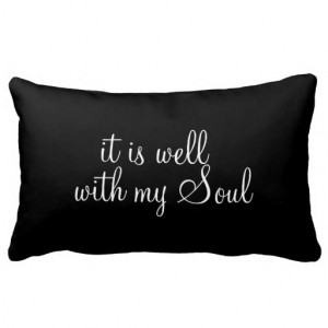 It is Well With My Soul Quote Throw Pillow