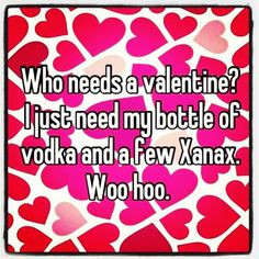... day vday valentines day quotes funny valentines day quote xanax