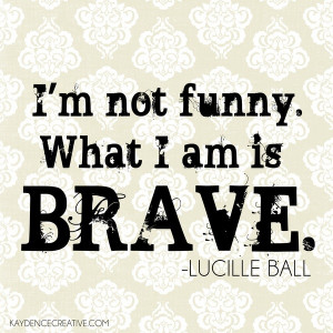 Lucille ball, nice, quotes, sayings, wise, brave