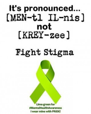 Fight the Stigma. Increase awareness and understanding of mental ...