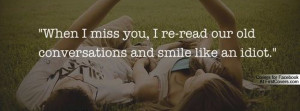 ... Miss You, I Re-Read Our Old Conversations And Smile Like An Idiot