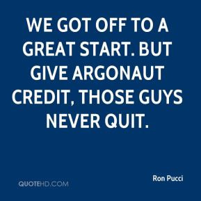 ron pucci we got off to a great start but give argonaut credit