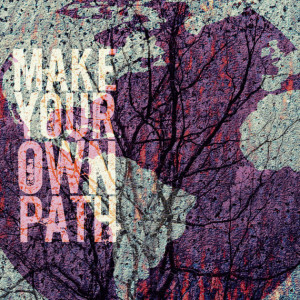 Make Your Own Path, Through the Trees. Quote Life Motivational Phrase ...