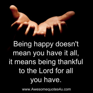 ... you have it all, it means being thankful to the Lord for all you have