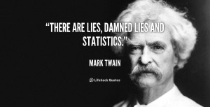 quote-Mark-Twain-there-are-lies-damned-lies-and-statistics-100601_1 ...