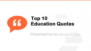 Top 10 inspirational Education Quotes