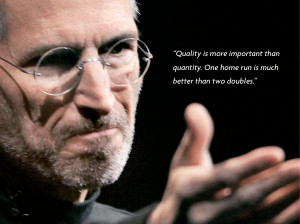 Steve Jobs Quotes Quality is more important than quantity. One home ...