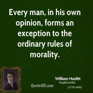... his own opinion, forms an exception to the ordinary rules of morality