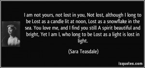 am not yours, not lost in you, Not lost, although I long to be Lost ...
