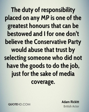 The duty of responsibility placed on any MP is one of the greatest ...