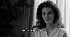 julia roberts, quote.. from pretty woman. Exactly my words! Won't ...