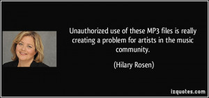 ... creating a problem for artists in the music community. - Hilary Rosen