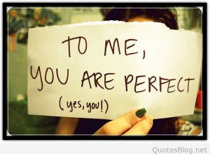 To me, you are perfect quote