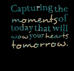 Photography Quotes About Momentssweet Moments Photography Just Happy ...