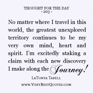 matter where I travel in this world, the greatest unexplored territory ...