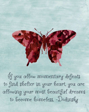 If you allow momentary defeats to find shelter in your heart, you are ...