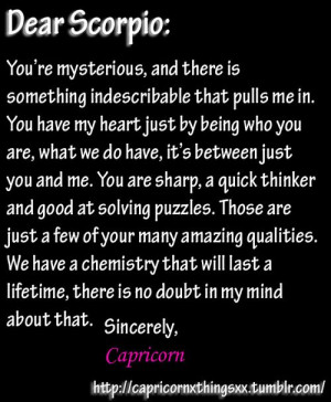 Scorpio husband, Capricorn wife, that's us.. :)