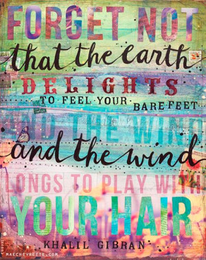 ... to feel your bare feet and the winds long to play with your hair