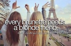 Every brunette needs a blonde best friend