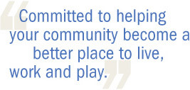 Committed to helping your community become a better place to live ...