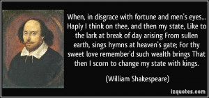 When, in disgrace with fortune and men's eyes... Haply I think on thee ...