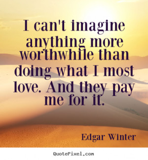 ... edgar winter more love quotes inspirational quotes success quotes