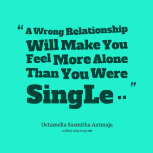 Quotes About Feeling Alone In A Relationship Quotes about: a wrong