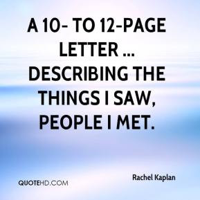 Rachel Kaplan - a 10- to 12-page letter ... describing the things I ...