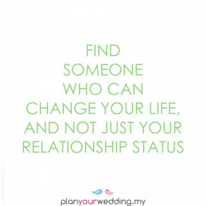 who_can_change_your_life_and_not_just_your_relationship_status_.jpg ...