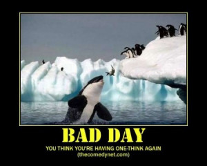 ... Some days are going to be worse than others. Bad days are unavoidable