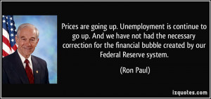 ... the financial bubble created by our Federal Reserve system. - Ron Paul