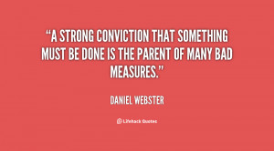 strong conviction that something must be done is the parent of many ...