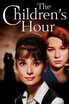 The Children's Hour-For its time a disturbing, daring (and depressing ...